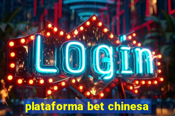 plataforma bet chinesa